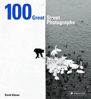 100 Great Street Photographs (100 nagyszerű utcai fénykép) - 100 Great Street Photographs