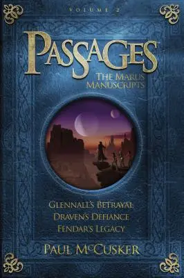 Átjárók: A Marus kéziratok, 2. kötet: Glennall árulása/Draven dacossága/Fendar öröksége - Passages: The Marus Manuscripts, Volume 2: Glennall's Betrayal/Draven's Defiance/Fendar's Legacy