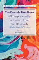 The Emerald Handbook of Entrepreneurship in Tourism, Travel and Hospitality: Készségek a sikeres vállalkozásokhoz - The Emerald Handbook of Entrepreneurship in Tourism, Travel and Hospitality: Skills for Successful Ventures