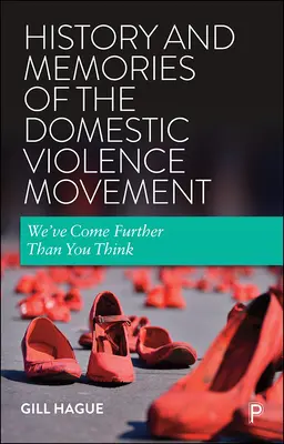 A családon belüli erőszak mozgalmának története és emlékei: Messzebbre jutottunk, mint gondolnád - History and Memories of the Domestic Violence Movement: We've Come Further Than You Think