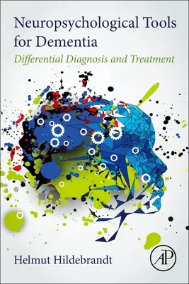 Neuropszichológiai eszközök a demenciához - differenciáldiagnózis és kezelés - Neuropsychological Tools for Dementia - Differential Diagnosis and Treatment