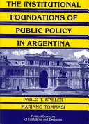 A közpolitika intézményi alapjai Argentínában: A tranzakciós költségek megközelítése - The Institutional Foundations of Public Policy in Argentina: A Transactions Cost Approach