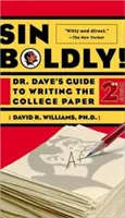 Vétkezz bátran! Dr. Dave útmutatója az egyetemi dolgozat megírásához - Sin Boldly!: Dr. Dave's Guide to Writing the College Paper