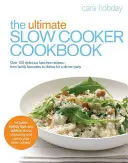 A végső lassú főzős szakácskönyv - The Ultimate Slow Cooker Cookbook