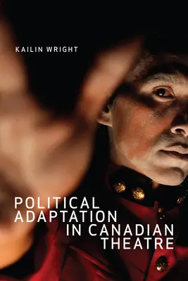 Politikai adaptáció a kanadai színházban - Political Adaptation in Canadian Theatre