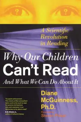 Miért nem tudnak gyermekeink olvasni, és mit tehetünk ellene: Az olvasás tudományos forradalma - Why Our Children Can't Read and What We Can Do about It: A Scientific Revolution in Reading