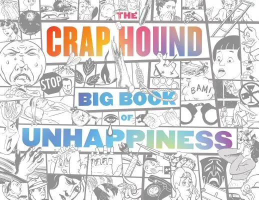 A szarkeverő nagy könyve a boldogtalanságról - The Crap Hound Big Book of Unhappiness