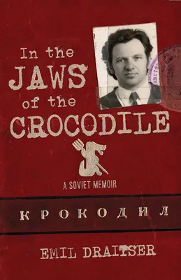 A krokodil állkapcsában: Egy szovjet emlékirat - In the Jaws of the Crocodile: A Soviet Memoir