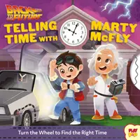 Vissza a jövőbe: (Popkultúra Táblás könyvek, Az időszámítás tanítása, Könyvek az időszámításról) - Back to the Future: Telling Time with Marty McFly: (Pop Culture Board Books, Teaching Telling Time, Books about Telling Time)