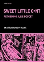 Sweet Little Cunt: Julie Doucet grafikai munkái - Sweet Little Cunt: The Graphic Work of Julie Doucet