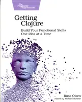 A Clojure megszerzése: Funkcionális készségeid fejlesztése ötletről ötletre - Getting Clojure: Build Your Functional Skills One Idea at a Time