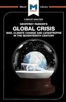 Geoffrey Parker Globális válság című művének elemzése: War, Climate Change and Catastrophe in the Seventeenth Century (Háború, klímaváltozás és katasztrófa a tizenhetedik században) - An Analysis of Geoffrey Parker's Global Crisis: War, Climate Change and Catastrophe in the Seventeenth Century