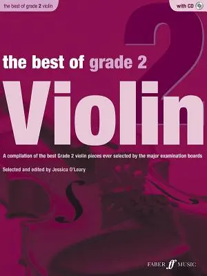 The Best of Grade 2 Violin: A legfontosabb vizsgabizottságok által valaha is kiválasztott legjobb 2. osztályos hegedű darabok gyűjteménye, könyv és CD - The Best of Grade 2 Violin: A Compilation of the Best Ever Grade 2 Violin Pieces Ever Selected by the Major Examination Boards, Book & CD