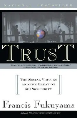 Bizalom: A társadalmi erények és a jólét megteremtése - Trust: The Social Virtues and the Creation of Prosperity