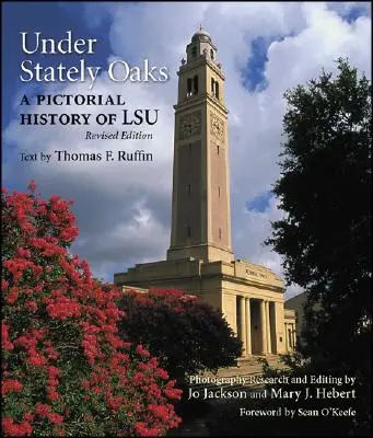 Stately Oaks under Stately Oaks: A Pictorial History of LSU - Under Stately Oaks: A Pictorial History of LSU