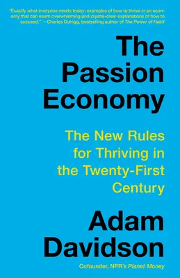 A szenvedélygazdaság: A huszonegyedik században való boldogulás új szabályai - The Passion Economy: The New Rules for Thriving in the Twenty-First Century