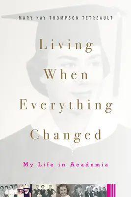 Élet, amikor minden megváltozott: Az életem az akadémián - Living When Everything Changed: My Life in Academia