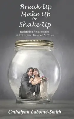 Szakítás, békülés vagy felrázás: A kapcsolatok újradefiniálása nyugdíjas korban, elszigeteltségben és válságban - Break Up, Make Up or Shake Up: Redefining Relationships in Retirement, Isolation & Crisis