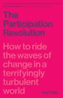 Részvételi forradalom: Hogyan lovagoljuk meg a változás hullámait egy ijesztően viharos világban? - Participation Revolution: How to Ride the Waves of Change in a Terrifyingly Turbulent World