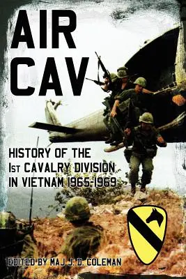 Air Cav: Az 1. lovassági hadosztály története Vietnamban 1965-1969 - Air Cav: History of the 1st Cavalry Division in Vietnam 1965-1969