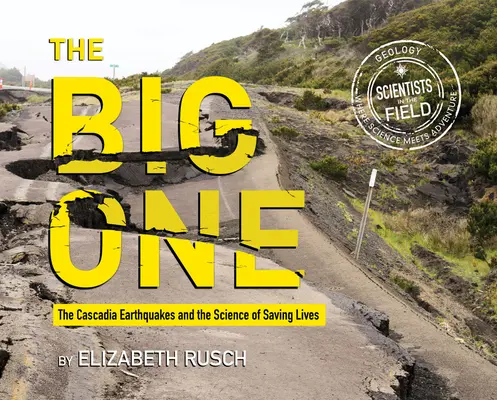 The Big One: A Cascadia-földrengések és az életmentés tudománya - The Big One: The Cascadia Earthquakes and the Science of Saving Lives