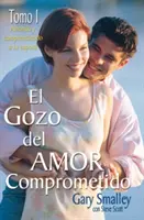 El Gozo del Amor Comprometido: 1. kötet - El Gozo del Amor Comprometido: Tomo 1