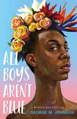 Nem minden fiú kék: Egy emlékirat-manifesztum - All Boys Aren't Blue: A Memoir-Manifesto