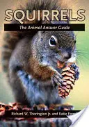 Mókusok: Az állatok válaszútmutatója - Squirrels: The Animal Answer Guide