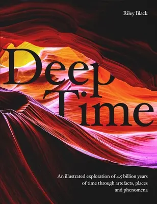 Mély idő: Utazás bolygónk 4,5 milliárd évén keresztül - Deep Time: A Journey Through 4.5 Billion Years of Our Planet