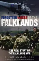 A Falkland-szigetek elfeledett hangjai: A falklandi háború valódi története - Forgotten Voices of the Falklands: The Real Story of the Falklands War