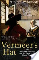 Vermeer kalapja - A tizenhetedik század és a globális világ hajnala - Vermeer's Hat - The seventeenth century and the dawn of the global world