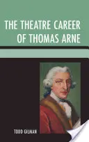 Thomas Arne színházi pályafutása - The Theatre Career of Thomas Arne