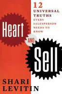 Szív és eladás: 10 egyetemes igazság, amit minden értékesítőnek tudnia kell - Heart and Sell: 10 Universal Truths Every Salesperson Needs to Know