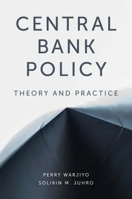 Central Bank Policy: Theory and Practice (Elmélet és gyakorlat) - Central Bank Policy: Theory and Practice