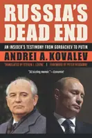 Oroszország zsákutcája: Egy bennfentes vallomása Gorbacsovtól Putyinig - Russia's Dead End: An Insider's Testimony from Gorbachev to Putin