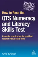 Hogyan tegye le a Qts számolási és írástudási készségteszteket: Alapvető gyakorlat a Qualified Teacher Status Skills Tests (Képzett tanári státusz készségtesztek) számára - How to Pass the Qts Numeracy and Literacy Skills Tests: Essential Practice for the Qualified Teacher Status Skills Tests