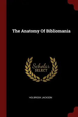 A bibliománia anatómiája - The Anatomy of Bibliomania