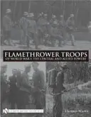 Lángszórós csapatok az első világháborúban: A központi és a szövetséges hatalmak - Flamethrower Troops of World War I: The Central and Allied Powers