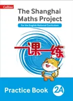 Shanghai Maths - The Shanghai Maths Project Gyakorlókönyv 2a - Shanghai Maths - The Shanghai Maths Project Practice Book 2a