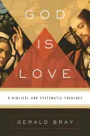 Isten a szeretet: Bibliai és szisztematikus teológia - God Is Love: A Biblical and Systematic Theology