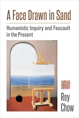 Homokba rajzolt arc: Humanista kutatás és Foucault a jelenben - A Face Drawn in Sand: Humanistic Inquiry and Foucault in the Present