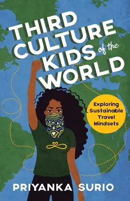 A világ harmadik kultúrájú gyermekei: A fenntartható utazási gondolkodásmód felfedezése - Third Culture Kids of the World: Exploring Sustainable Travel Mindsets