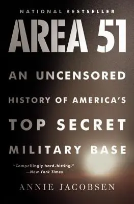 51-es körzet: Amerika szigorúan titkos katonai bázisának cenzúrázatlan története - Area 51: An Uncensored History of America's Top Secret Military Base