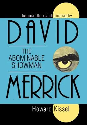 David Merrick: A förtelmes showman: Az illetéktelen életrajz - David Merrick: The Abominable Showman: The Unauthorized Biography