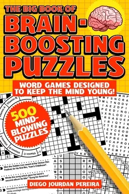 A Nagy könyv az agyműködést serkentő rejtvényekről: Szójátékok, amelyek célja, hogy fiatalon tartsák az elmét! - The Big Book of Brain-Boosting Puzzles: Word Games Designed to Keep the Mind Young!