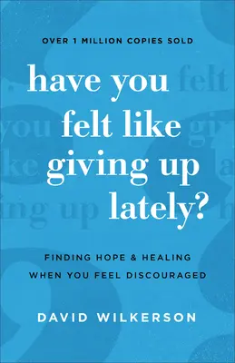 Mostanában úgy érezted, hogy feladod?: Finding Hope and Healing When You Feel Discouraged - Have You Felt Like Giving Up Lately?: Finding Hope and Healing When You Feel Discouraged