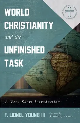 A világkereszténység és a befejezetlen feladat: A Very Short Introduction - World Christianity and the Unfinished Task: A Very Short Introduction