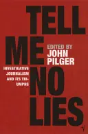 Tell Me No Lies - Az oknyomozó újságírás és győzelmei - Tell Me No Lies - Investigative Journalism and its Triumphs