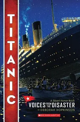 Titanic: Hangok a katasztrófából (Scholastic Focus) - Titanic: Voices from the Disaster (Scholastic Focus)