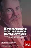 A nemzetközi fejlesztés közgazdaságtana: Külföldi segélyek kontra szabadság a világ szegényeinek 2016 - The Economics of International Development: Foreign Aid Versus Freedom for the World's Poor 2016